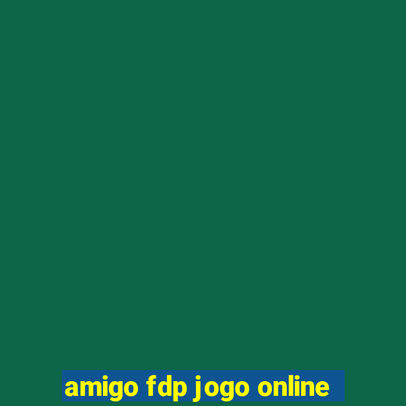 amigo fdp jogo online